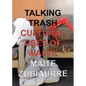 Talking Trash: Cultural Uses of Waste - Hardcover