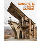 Concrete, Mon Amour: The Raw Imprint of Modernism - Hardcover
