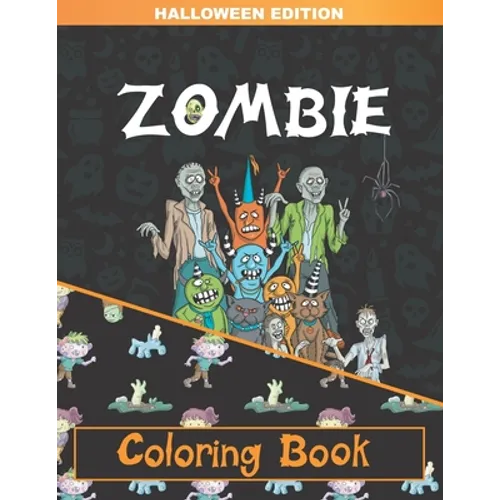 Zombie Coloring Book: Zombie Coloring Pages for Adults, Teenagers, Older Kids, Boys and Girls - Paperback