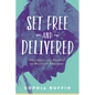 Set Free and Delivered: Strategies and Prayers to Maintain Freedom - Paperback