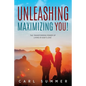 Unleashing, Maximizing You!: The Transforming Power of Living in God's Love - Paperback