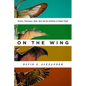 On the Wing: Insects, Pterosaurs, Birds, Bats and the Evolution of Animal Flight - Hardcover