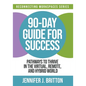 90-Day Guide for Success: Pathways to Thrive in the Virtual, Remote, and Hybrid World - Paperback
