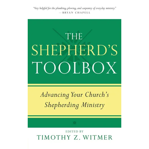 The Shepherd's Toolbox: Advancing Your Church's Shepherding Ministry - Paperback
