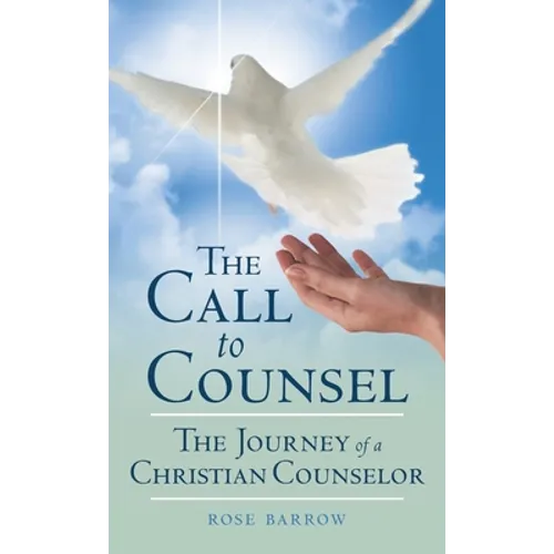 The Call to Counsel: The Journey of a Christian Counselor - Hardcover