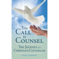 The Call to Counsel: The Journey of a Christian Counselor - Hardcover
