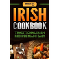 Irish Cookbook: Traditional Irish Recipes Made Easy - Paperback