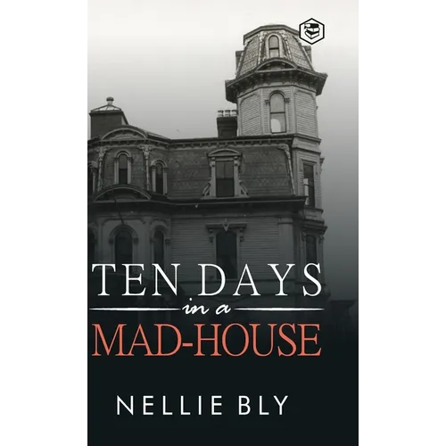 Ten Days in a Mad-House - Hardcover