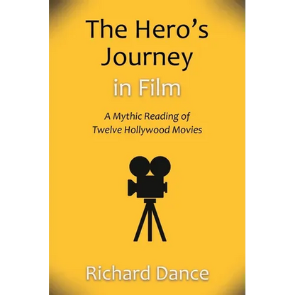 The Hero's Journey in Film: A Mythic Reading of Twelve Hollywood Movies - Paperback