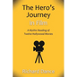 The Hero's Journey in Film: A Mythic Reading of Twelve Hollywood Movies - Paperback