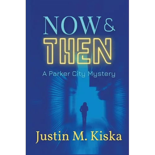 Now & Then: A Parker City Mystery - Paperback
