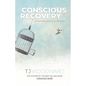 Conscious Recovery: A Fresh Perspective on Addiction - Paperback
