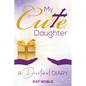 My Cute Daughter: A Devotional Diary - Hardcover