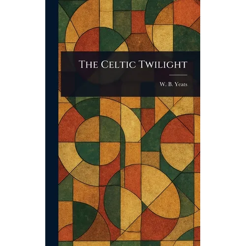 The Celtic Twilight - Hardcover