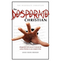 The Desperate Christian: Disappointed with Church, It's Time for the Serious Christian to Come Straight to God - Paperback