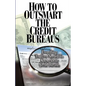 How to Outsmart The Credit Bureaus - Paperback