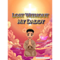 Lost Without My Daddy - Hardcover