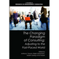 The Changing Paradigm of Consulting: Adjusting to the Fast-Paced World - Paperback