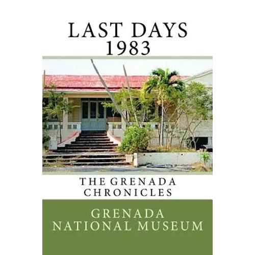 Last days 1983: The Grenada Chronicles - Paperback