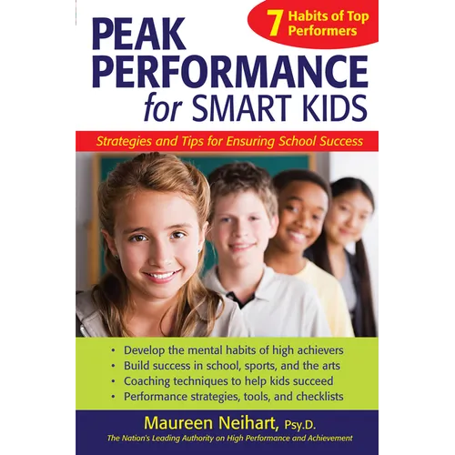 Peak Performance for Smart Kids: Strategies and Tips for Ensuring School Success - Paperback