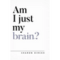 Am I Just My Brain? - Paperback