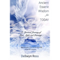 Ancient Essene Wisdom for Today: A Spiritual Journey of Love, Light and Learning - Paperback