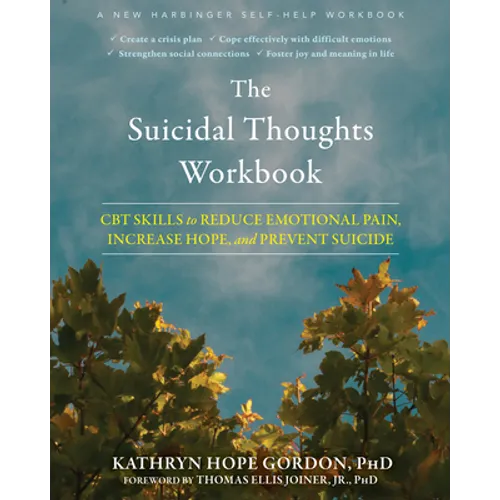The Suicidal Thoughts Workbook: CBT Skills to Reduce Emotional Pain, Increase Hope, and Prevent Suicide - Paperback