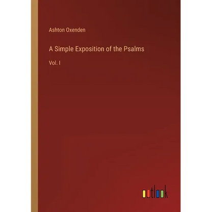 A Simple Exposition of the Psalms: Vol. I - Paperback