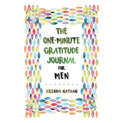 The One-Minute Gratitude Journal for Men: Simple Journal to Increase Gratitude and Happiness - Paperback