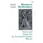 Women as Mythmakers: Poetry and Visual Art by Twentieth-Century Women - Paperback