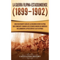 La Guerra Filipina-Estadounidense (1899-1902): Una fascinante guía de la insurrección filipina que comenzó cuando los Estados Unidos de América reclam - Hardcover