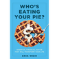 Who's Eating Your Pie?: Essential Financial Advice That Will Transform Your Life - Hardcover