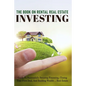 The Book On Rental Real Estate Investing: Guide To Successfully Securing Financing, Closing Your First Deal, And Building Wealth Real Estate: Real Est - Paperback
