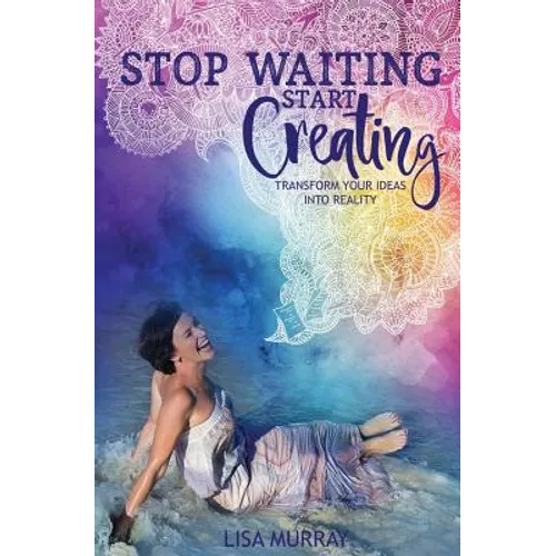 Stop Waiting Start Creating - Paperback