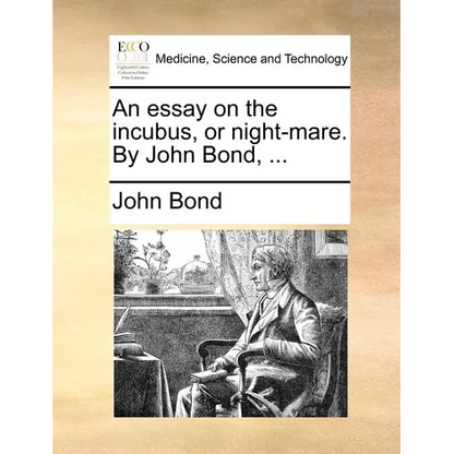 An essay on the incubus, or night-mare. By John Bond, ... - Paperback