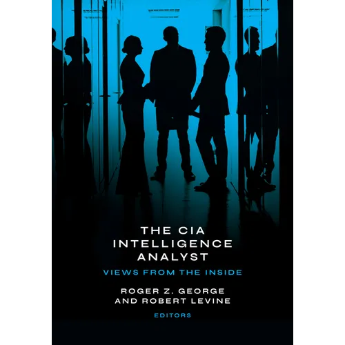 The CIA Intelligence Analyst: Views from the Inside - Paperback