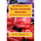 70 Healthy Slow Cooker Recipes The Mediterranean Diet: The Mediterranean Diet - Paperback