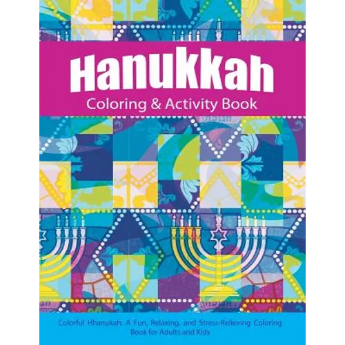 Hanukkah Coloring & Activity Book: Colorful Chanukah A Fun, Relaxing, and Stress-Relieving Coloring Book for Adults and Kids - Paperback