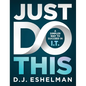 Just Do This: A Simpler Way to Succeed in I.T. - Hardcover
