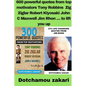 600 powerful quotes from top motivators Tony Robbins Zig Ziglar Robert Kiyosaki John C Maxwell Jim Rhon ... to lift you up - Paperback