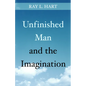 Unfinished Man and the Imagination: Toward an Ontology and a Rhetoric of Revelation - Paperback