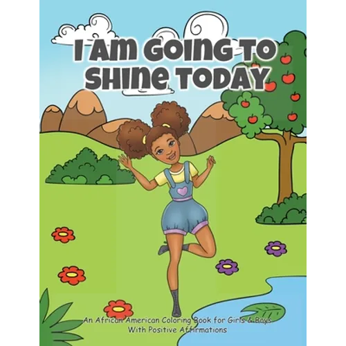 I Am Going To Shine Today: African American Coloring Books for Girls and Boys (Coloring Book With Positive Affirmations) - Paperback