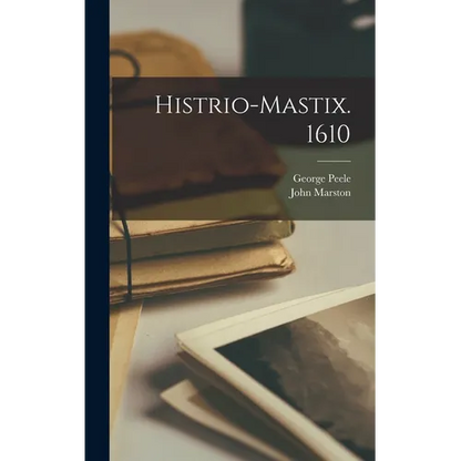 Histrio-mastix. 1610 - Hardcover