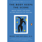 The Body Keeps the Score: Brain, Mind, and Body in the Healing of Trauma - Paperback