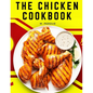 The Chicken Cookbook: The Secret Recipes and Integral Ingredients - Paperback