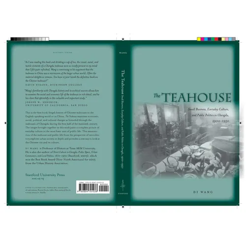 The Teahouse: Small Business, Everyday Culture, and Public Politics in Chengdu, 1900-1950 - Paperback