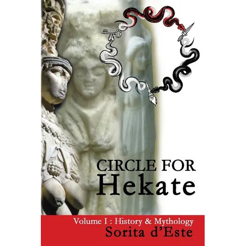 Circle for Hekate - Volume I: History & Mythology - Paperback