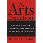 The Arts Equation: Second Edition: A Common Sense Approach to the Arts in Education - Paperback