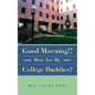Good Morning!! How Are My College Buddies? - Paperback