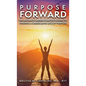 Purpose Forward: The Ultimate Career Starter's Guide to Finding a Career (and Life) of Purpose - Hardcover